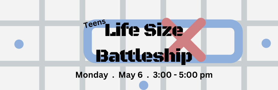 Life Size Battleship, Monday, May 6, 3-5 pm