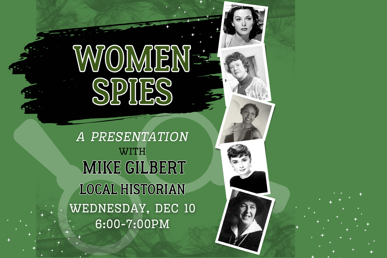 Women Spies with Mike Gilbert, Wednesday, December 10.