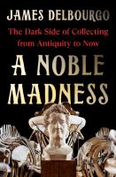 A Noble Madness by James Delbourgo
