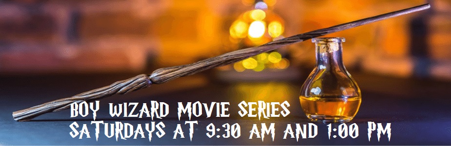 Boy Wizard Movie Series, Saturdays at 9:30 am and 1:00 pm