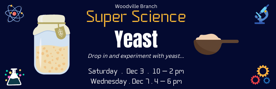 Super Science: Yeast, at the Woodville Branch