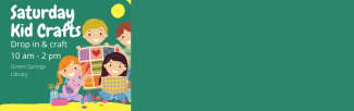 Satuday Crafts for Kids at the Green Springs Branch